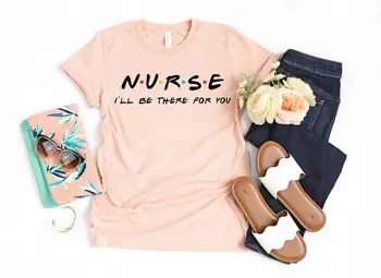 2022 медицинска Сестра, Аз ще бъда там за Теб Тениска с Писмото Принтом Дамски Дрехи Забавно Розова Тениска Дамски Училищна Тениска За медицински сестри Femme