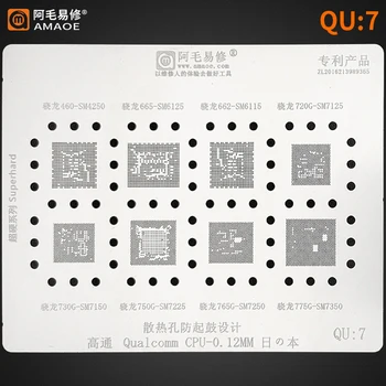 Amaoe QU7 Шаблони за реболлинга BGA за процесора SM4250 SM7150 SM6125 SM7225 SM7250 SM7350 SM7125 SM6115 Шаблони за реболлинга BGA